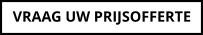 VRAAG UW PRIJSOFFERTE