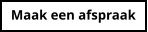Maak een afspraak
